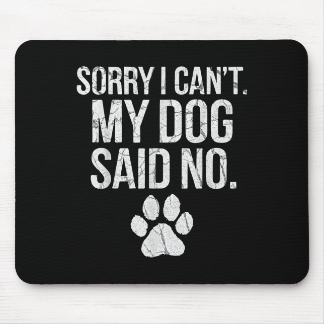 Sorry I Can't My Dog Said No Dog Footprint  Mouse Mat (Front)