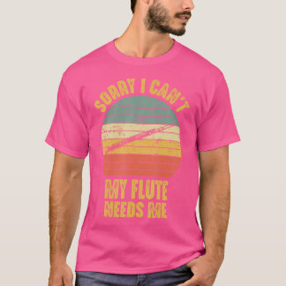Sorry I Can'T My Flute Needs Me Funny Retro Vintag T-Shirt