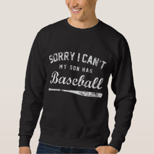 Sorry I Can't My Son Has Baseball Baseball Mum Gif Sweatshirt