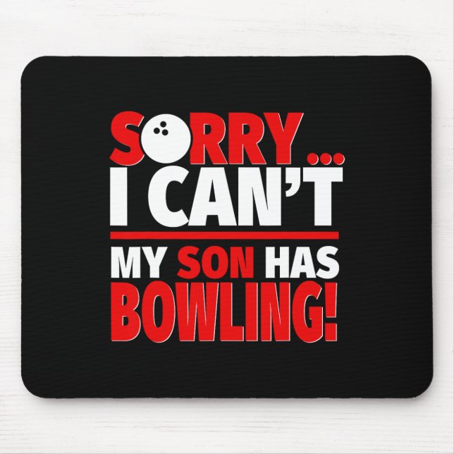 Sorry I Can't My Son Has Bowling - Bowling Mum Or  Mouse Mat (Front)