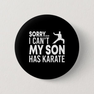 Sorry I Can't My Son Has Karate Cl Funny Mum Dad 6 Cm Round Badge