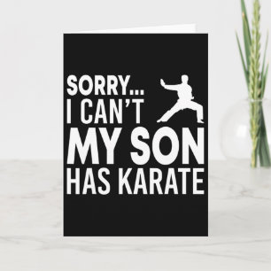 Sorry I Can't My Son Has Karate Cl Funny Mum Dad Card