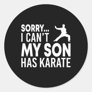 Sorry I Can't My Son Has Karate Cl Funny Mum Dad Classic Round Sticker