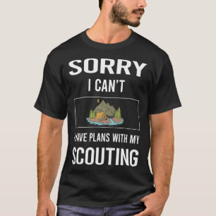 Sorry I Cant Scouting Scout Scouts T-Shirt