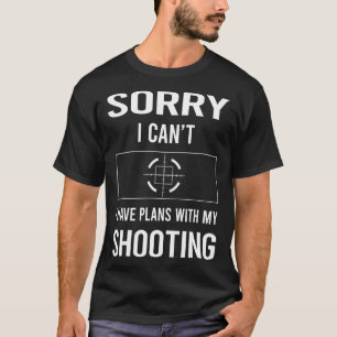 Sorry I Cant Shooting T-Shirt