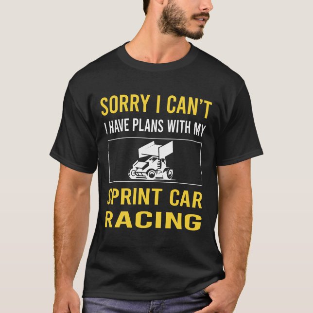 Sorry I Cant Sprint Car Cars Racing T-Shirt (Front)