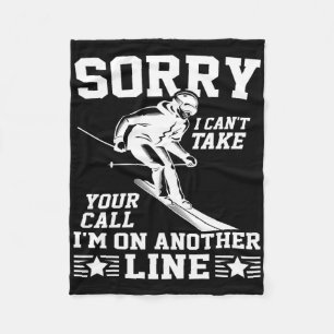 Sorry I Can't Take Your Call I'm On Another Line F Fleece Blanket