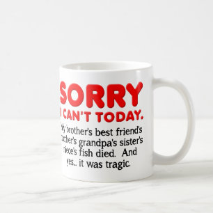 Sorry i Can't Today Funny Mug