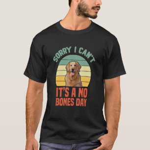 Sorry I Canu2019t Itu2019s A No Bones Day Labrador T-Shirt