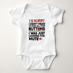 Sorry I Didn't Mean To Push All Your Buttons Funny Baby Bodysuit