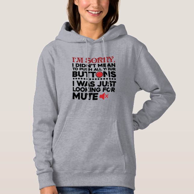 Sorry I Didn't Mean to Push All Your Buttons Mum Hoodie (Front)
