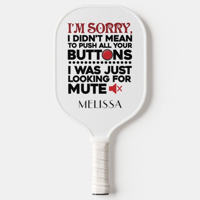 Sorry I Didn't Mean To Push Buttons Birthday Pickleball Paddle (Front)