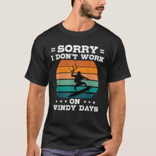 Sorry I Don t Work On Windy Days Vintage Kiteboard T-Shirt