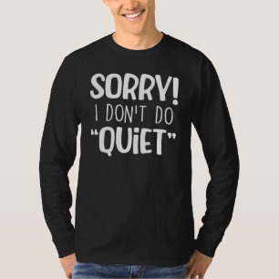 Sorry I Don't Do Quiet for Girls & Women Rights Cl T-Shirt