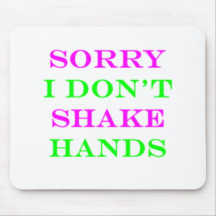 Sorry I Don't Shake Hands 2 Mouse Mat