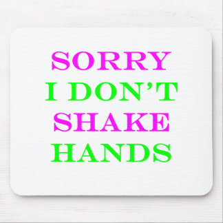 Sorry I Don't Shake Hands 2 Mouse Mat
