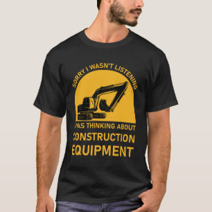 Sorry I Excavator heavy equipment operator T-Shirt