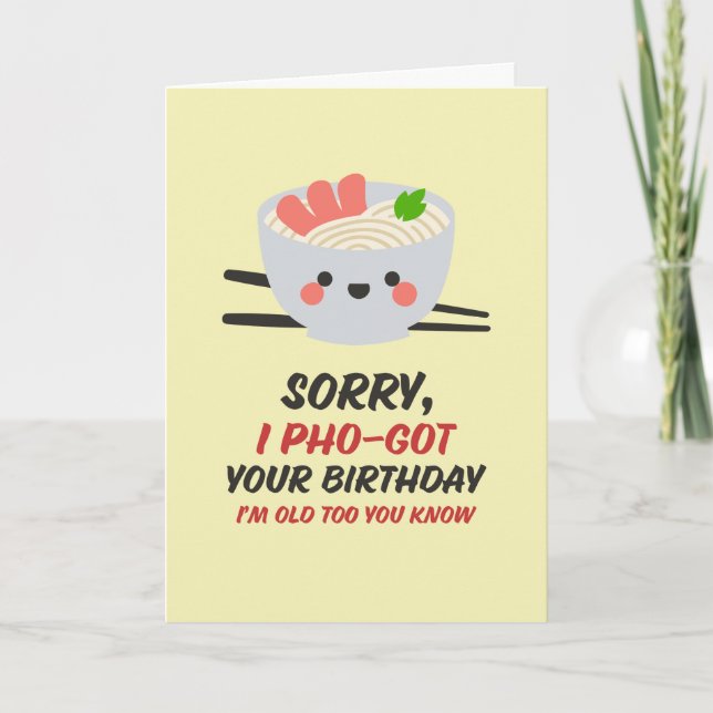 Sorry I Forgot Pho Food Pun Funny Belated Birthday Card (Front)