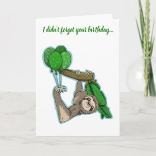 Sorry I forgot your birthday Card