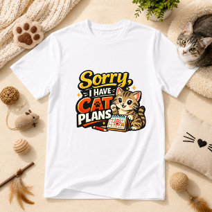 Sorry, I Have Cat Plans Cat Humour T-Shirt