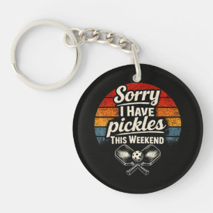 Sorry I Have Pickles This Weekend Key Ring
