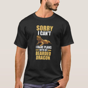 Sorry I Have Plans Bearded Dragon Reptiles T-Shirt