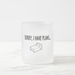 Sorry I Have Plans Frosted Glass Coffee Mug