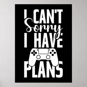 Sorry I Have Plans, Funny Gaming, Video Game Gamer Poster