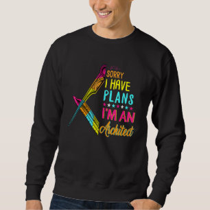 Sorry I have plans Im an Architect Graduate Archit Sweatshirt
