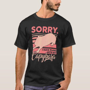 Sorry I Have Plans With My Capybara  Capybara Owne T-Shirt