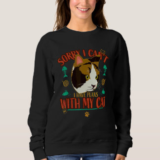 Sorry I Have Plans With My Cat   Cat   Sweatshirt