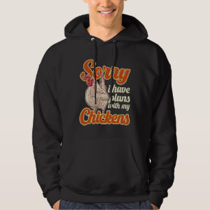Sorry I Have Plans With My Chickens Hoodie