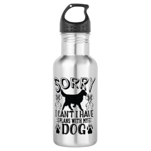 Sorry I Have Plans With My Dog Quote 532 Ml Water Bottle