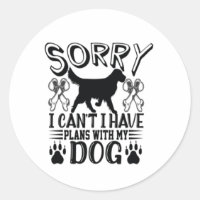Sorry I Have Plans With My Dog Quote
