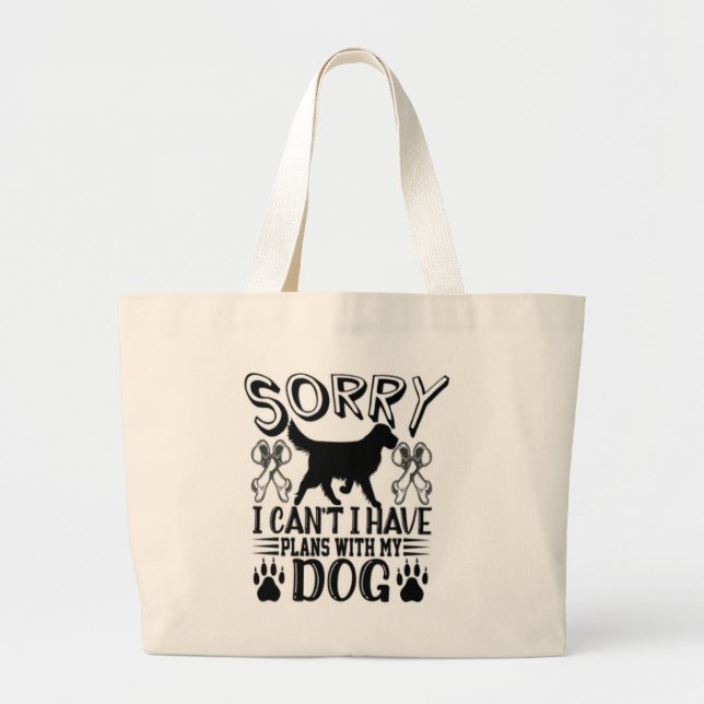 Sorry I Have Plans With My Dog Quote Large Tote Bag (Front)