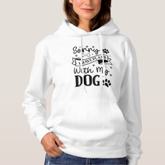 Sorry I Have Plans With My Dog - Women's Hoodie