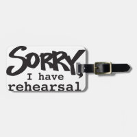 Sorry, I have rehearsal