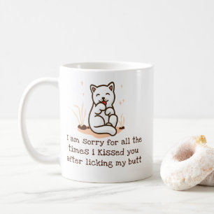 Sorry I Kissed You After Licking My Butt Coffee Mug