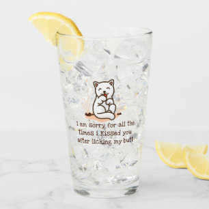 Sorry I Kissed You After Licking My Butt Glass