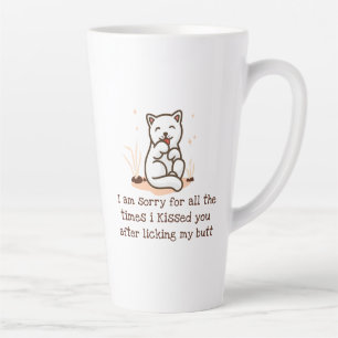 Sorry I Kissed You After Licking My Butt Latte Mug