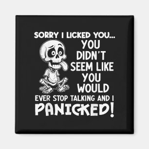 Sorry I Licked You You Didnt Seem Like You Would E Magnet