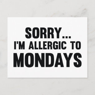 Sorry… I’m Allergic To Mondays Postcard