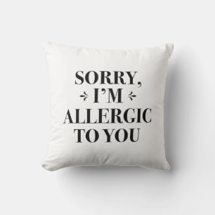 Sorry I’m Allergic To You Cushion