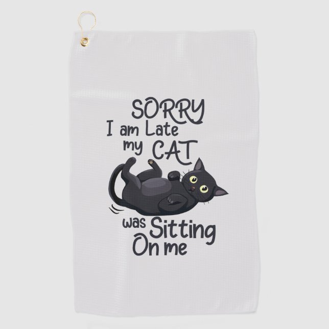 Sorry I’m Late – Cat Rules! Golf Towel (Front)