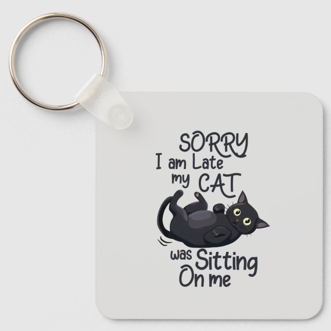Sorry I’m Late – Cat Rules! Key Ring (Front)