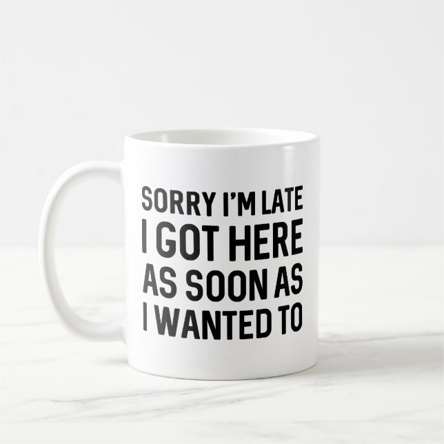Sorry I’m Late Coffee Mug (Left)