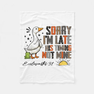Sorry I’m Late His Timing Not Mine Ecclesiastes 3_ Fleece Blanket