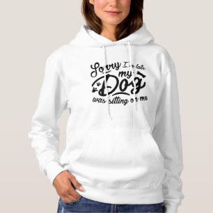 Sorry I’m Late Hoodie