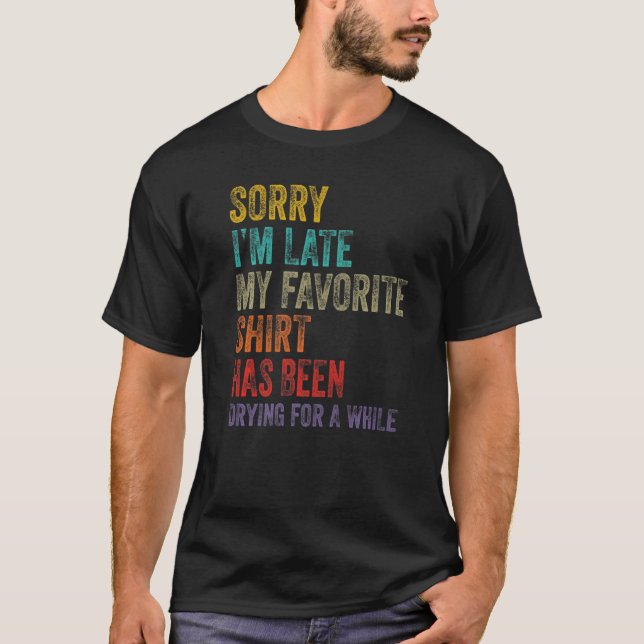 Sorry I´m Late Housewife Cleaning Men Women  House T-Shirt (Front)