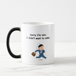 Sorry I’m Late, I Didn’t Want to Come Magic Mug